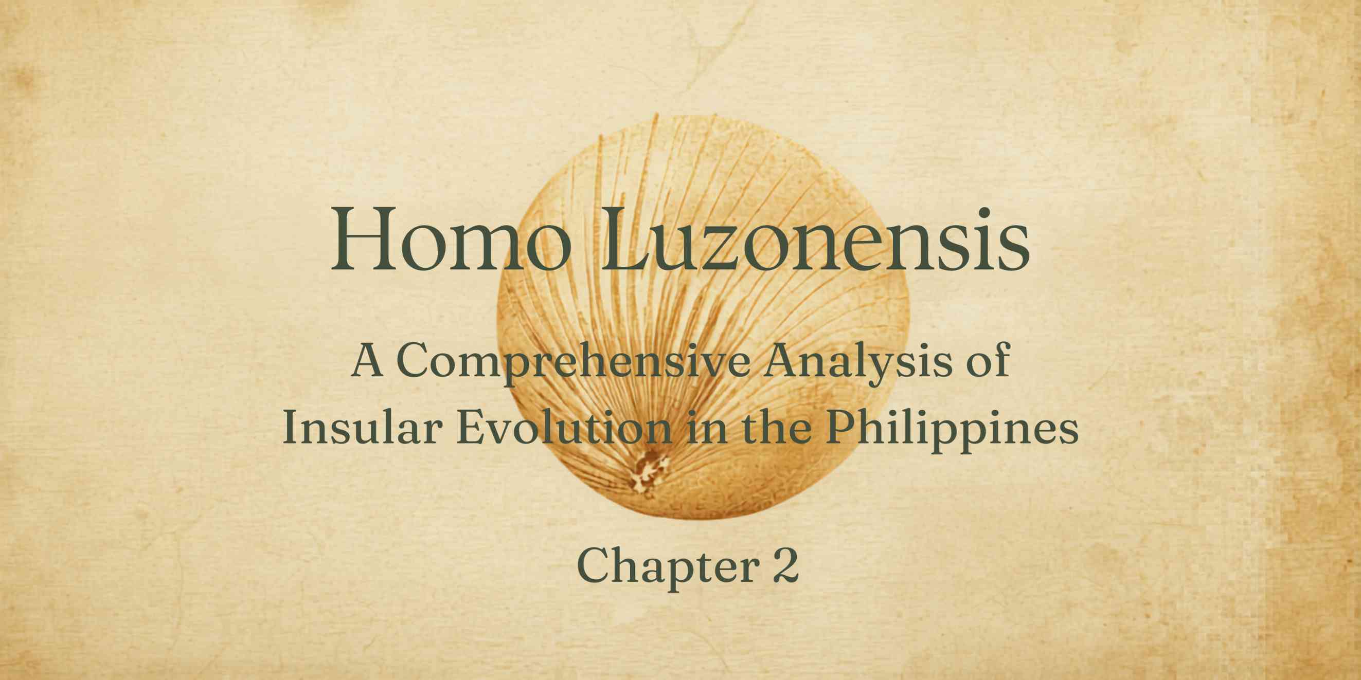 Homo Luzonensis: A Comprehensive Analysis of Insular Evolution in the Philippines | Chapter 2
